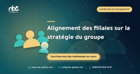 Alignement des filiales sur la stratégie du groupe