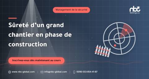 Sûreté d’un grand chantier en phase de construction