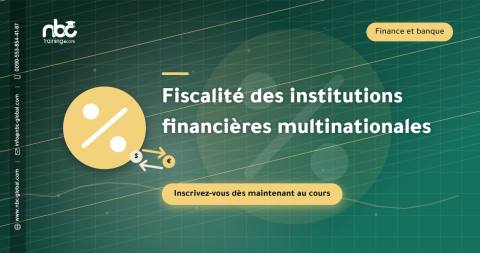 Fiscalité des institutions financières multinationales