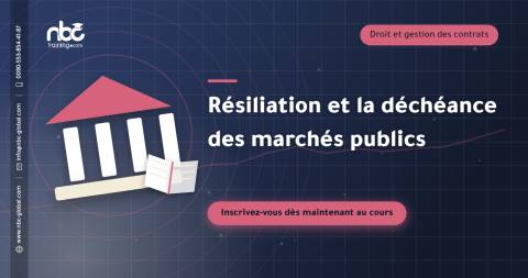 Résiliation et la déchéance des marchés publics