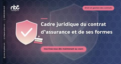 Cadre juridique du contrat d’assurance et de ses formes