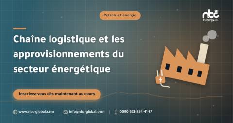 Chaîne logistique et les approvisionnements du secteur énergétique