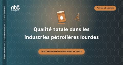 Qualité totale dans les industries pétrolières lourdes