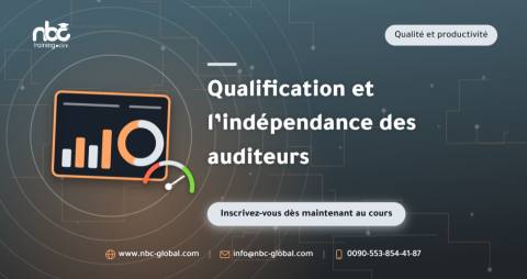 Qualification et l’indépendance des auditeurs