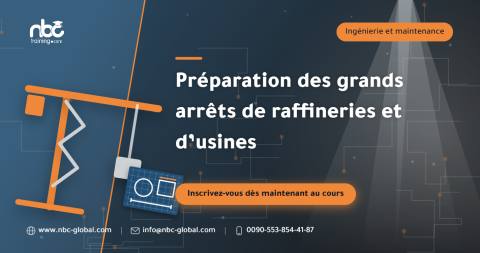 Préparation des grands arrêts de raffineries et d’usines