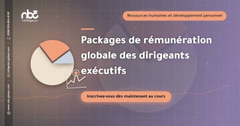 Packages de rémunération globale des dirigeants exécutifs