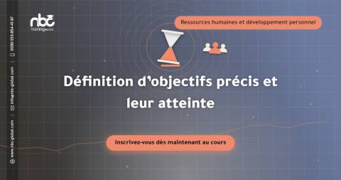 Définition d’objectifs précis et leur atteinte