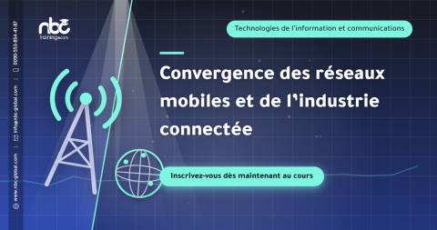 Convergence des réseaux mobiles et de l’industrie connectée