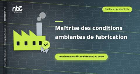 Maîtrise des conditions ambiantes de fabrication