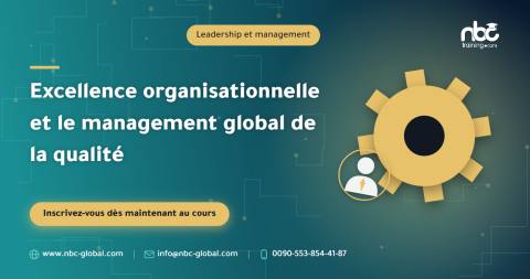 Excellence organisationnelle et le management global de la qualité