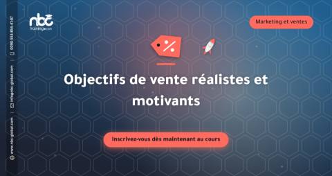 Objectifs de vente réalistes et motivants