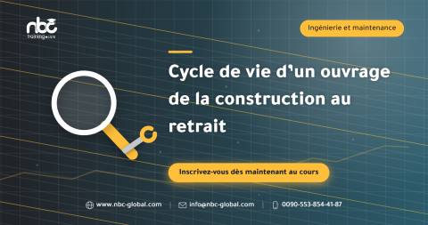 Cycle de vie d’un ouvrage de la construction au retrait