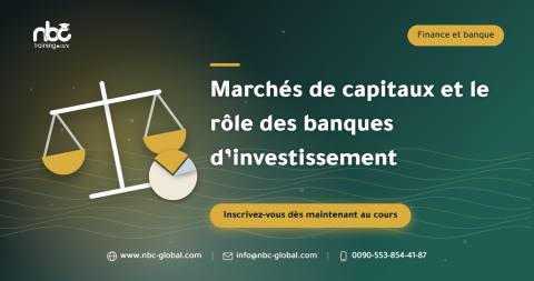 Marchés de capitaux et le rôle des banques d’investissement