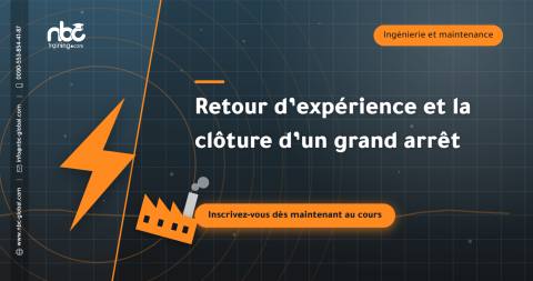 Retour d’expérience et la clôture d’un grand arrêt