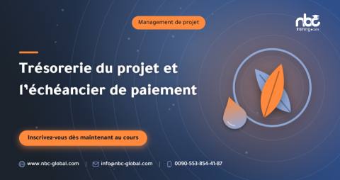Trésorerie du projet et l’échéancier de paiement