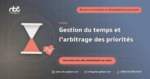 Gestion du temps et l’arbitrage des priorités