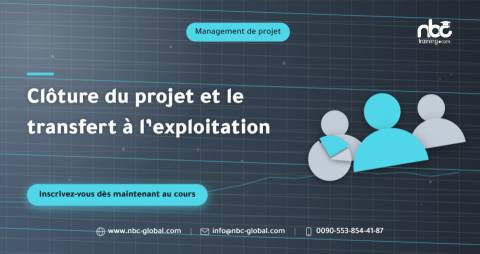Clôture du projet et le transfert à l’exploitation