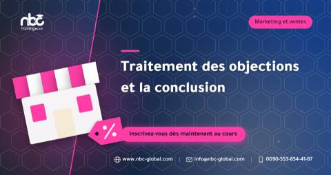 Traitement des objections et la conclusion
